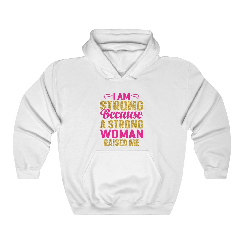 "RAISED BY A STRONG MOTHER" HOODIE